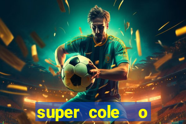 super cole  o 7784 jogos download